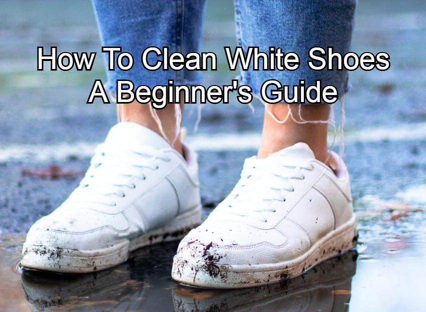 כיצד לנקות נעליים לבנות